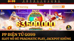 PP Điện Tử Go99 – Slot Nổ Hũ Pragmatic Play, Jackpot Khủng 2026